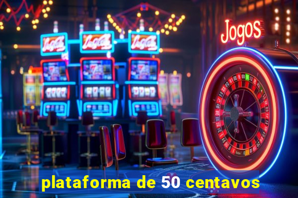 plataforma de 50 centavos